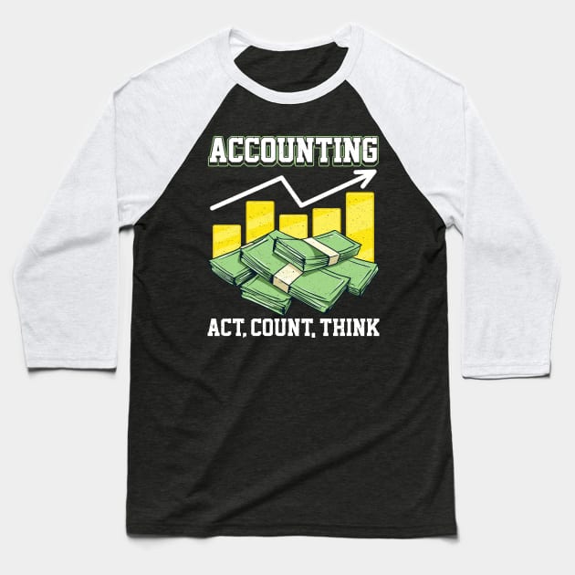 Funny Accounting: Act, Count, Think CPA Accountant Baseball T-Shirt by theperfectpresents
